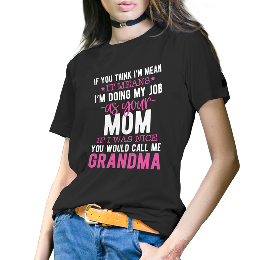 If you think im mean it means im doing my job mom grandma t-shirt - Premium t-shirt from MyDesigns - Just $21.95! Shop now at Lees Krazy Teez