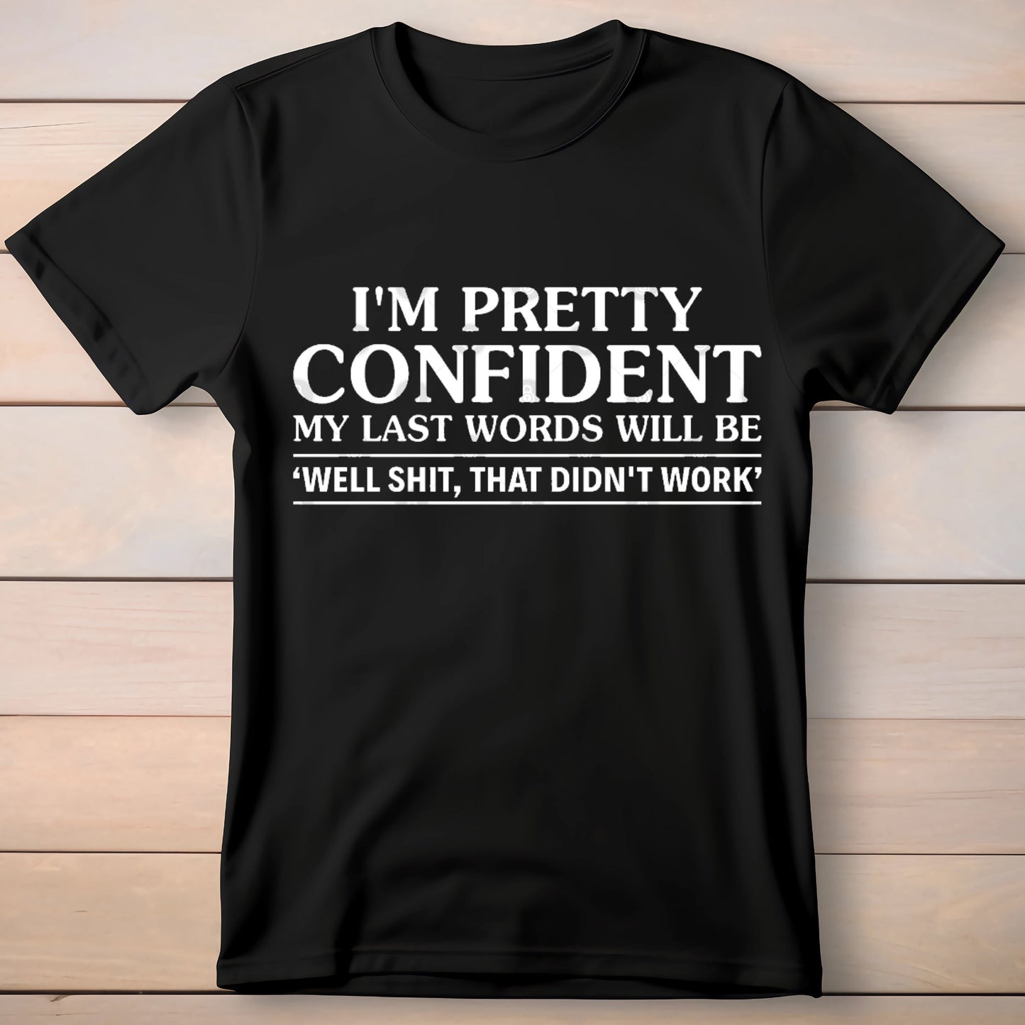 I'm pretty confident my last words will be well shit - Premium t-shirt from MyDesigns - Just $19.95! Shop now at Lees Krazy Teez