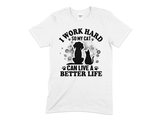 i work hard so my cat can live a better life tee shirt - Premium t-shirt from MyDesigns - Just $21.95! Shop now at Lees Krazy Teez