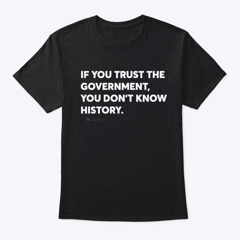 Know History Don't Trust Government t-shirt - Premium t-shirt from MyDesigns - Just $16.95! Shop now at Lees Krazy Teez