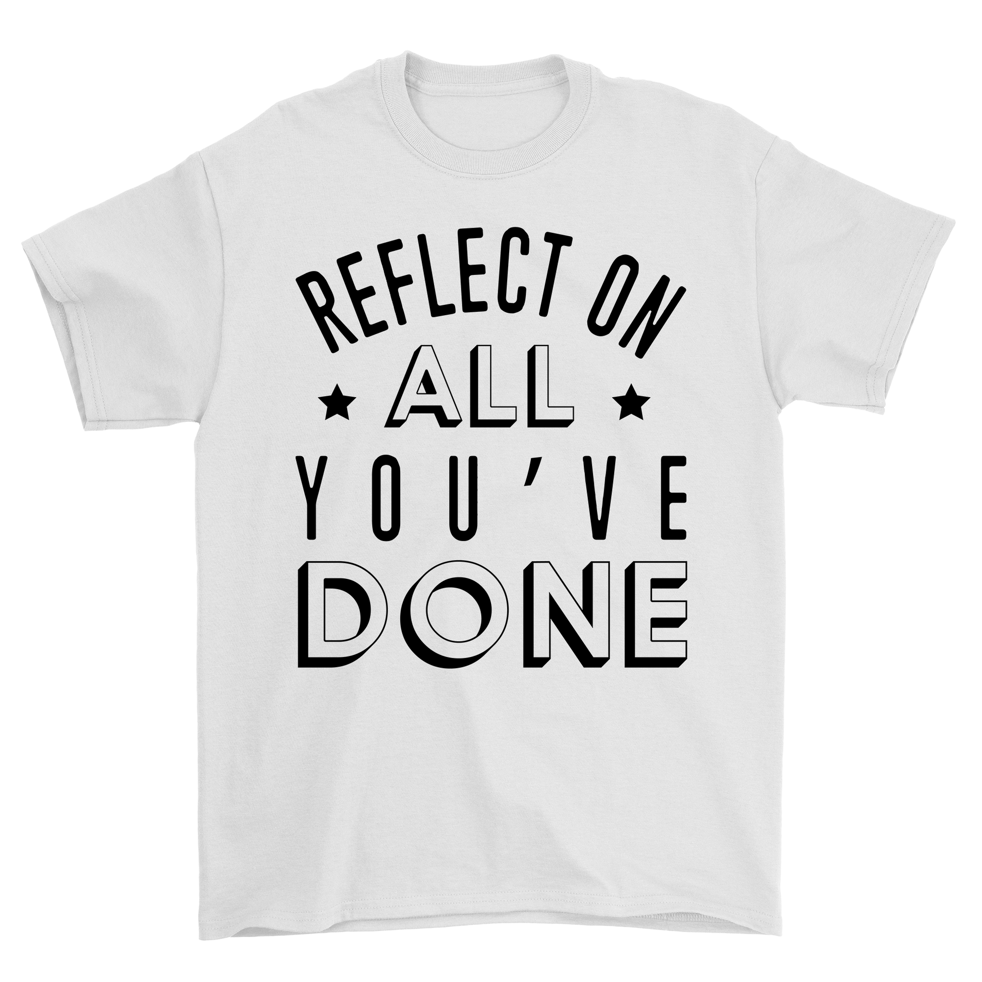 Reflect on all youve done t-shirt - Premium t-shirt from MyDesigns - Just $19.95! Shop now at Lees Krazy Teez