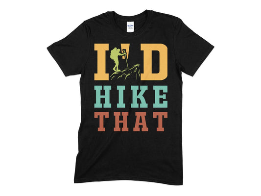 Id hike that hiking t-shirt - Premium t-shirt from MyDesigns - Just $19.95! Shop now at Lees Krazy Teez
