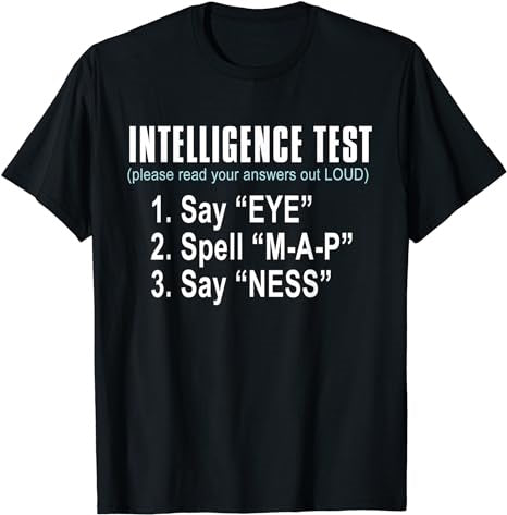 Intelligence Test Say Eye M A P Ness funny dad joke T-Shirt - Premium t-shirt from MyDesigns - Just $19.95! Shop now at Lees Krazy Teez