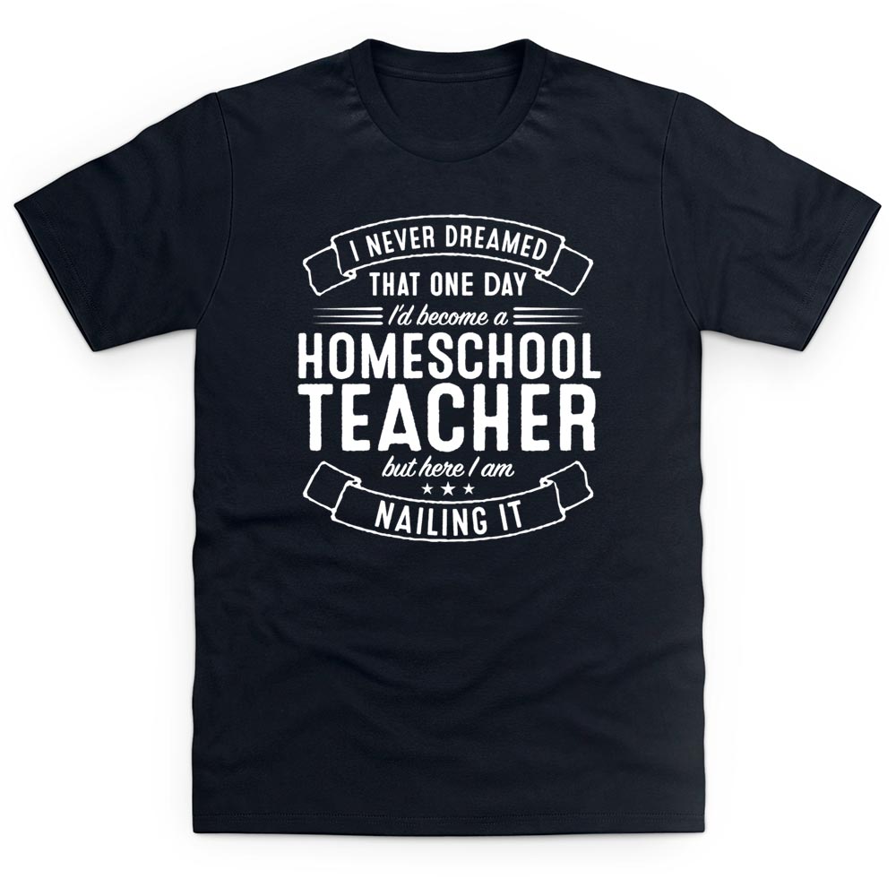 I never dreamed that one day i'd become a home school teacher t-shirt - Premium t-shirt from MyDesigns - Just $19.95! Shop now at Lees Krazy Teez