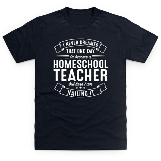 I never dreamed that one day i'd become a home school teacher t-shirt - Premium t-shirt from MyDesigns - Just $19.95! Shop now at Lees Krazy Teez