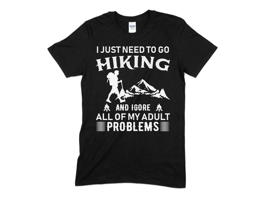 I just need to go hiking and ignore all of my problems - Premium t-shirt from MyDesigns - Just $19.95! Shop now at Lees Krazy Teez