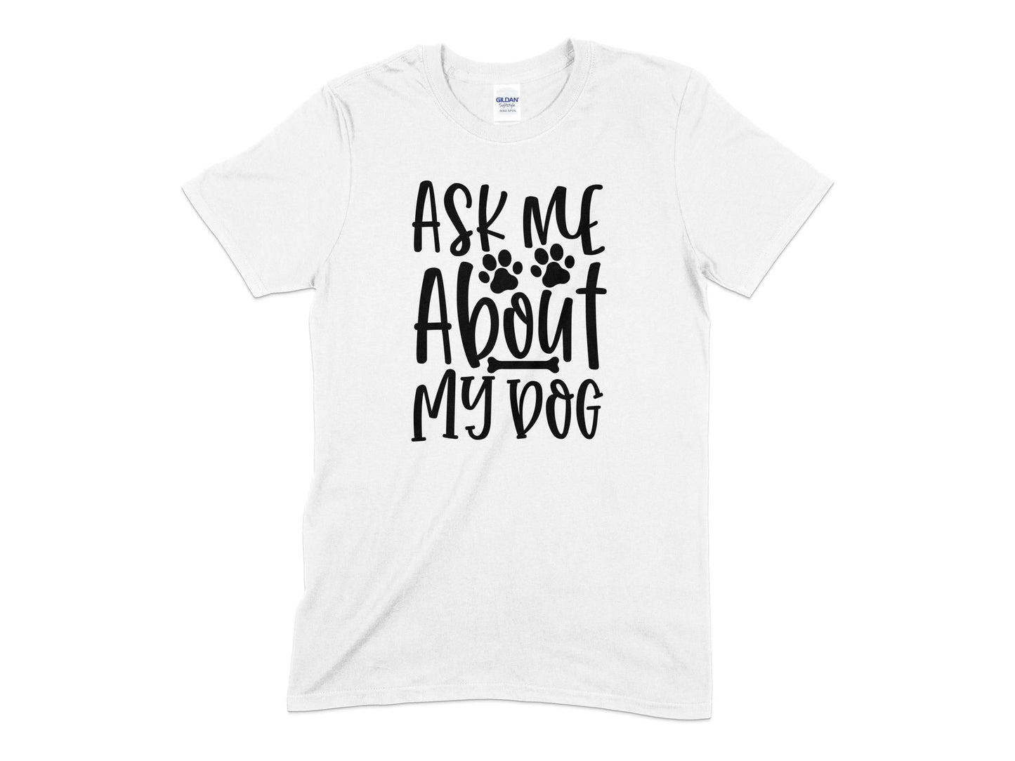 Ask Me About My Dog unisex mens womens t-shirt - Premium t-shirt from MyDesigns - Just $20.95! Shop now at Lees Krazy Teez