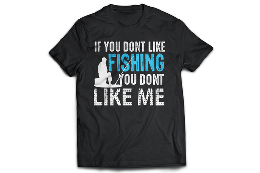 If you dont like fishing you dont like me - Premium t-shirt from MyDesigns - Just $19.95! Shop now at Lees Krazy Teez