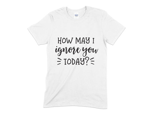 How May I Ignore You today t-shirt - Premium t-shirt from MyDesigns - Just $21.95! Shop now at Lees Krazy Teez
