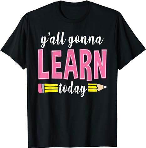 Yall Gonna Learn Today Teacher Back To School T-Shirt - Premium t-shirt from MyDesigns - Just $19.95! Shop now at Lees Krazy Teez