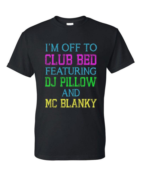 I'm off to club bed featuring dj pillow and mc blanky t-shirt - Premium t-shirt from MyDesigns - Just $19.95! Shop now at Lees Krazy Teez