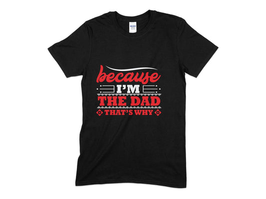Because im the dad thats why t-shirt - Premium t-shirt from MyDesigns - Just $19.95! Shop now at Lees Krazy Teez