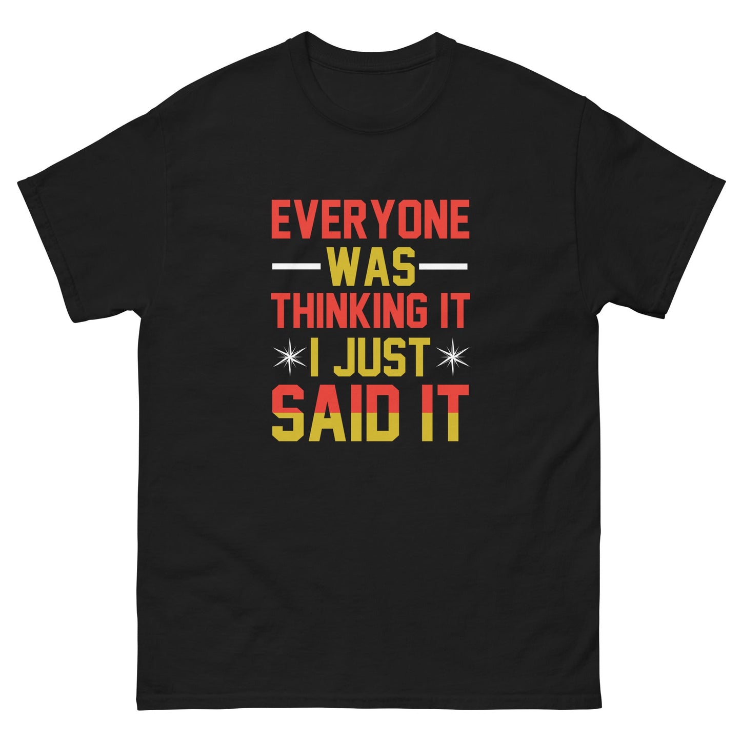 Everyone was thinking i just said it Men's funny t-shirt - Premium t-shirt from Lees Krazy Teez - Just $21.95! Shop now at Lees Krazy Teez