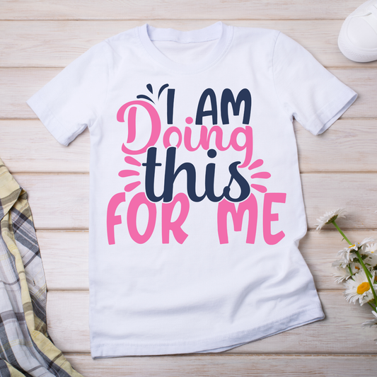 I am doing this for me awesome tee - Women's motivational t-shirt - Premium t-shirt from Lees Krazy Teez - Just $19.95! Shop now at Lees Krazy Teez