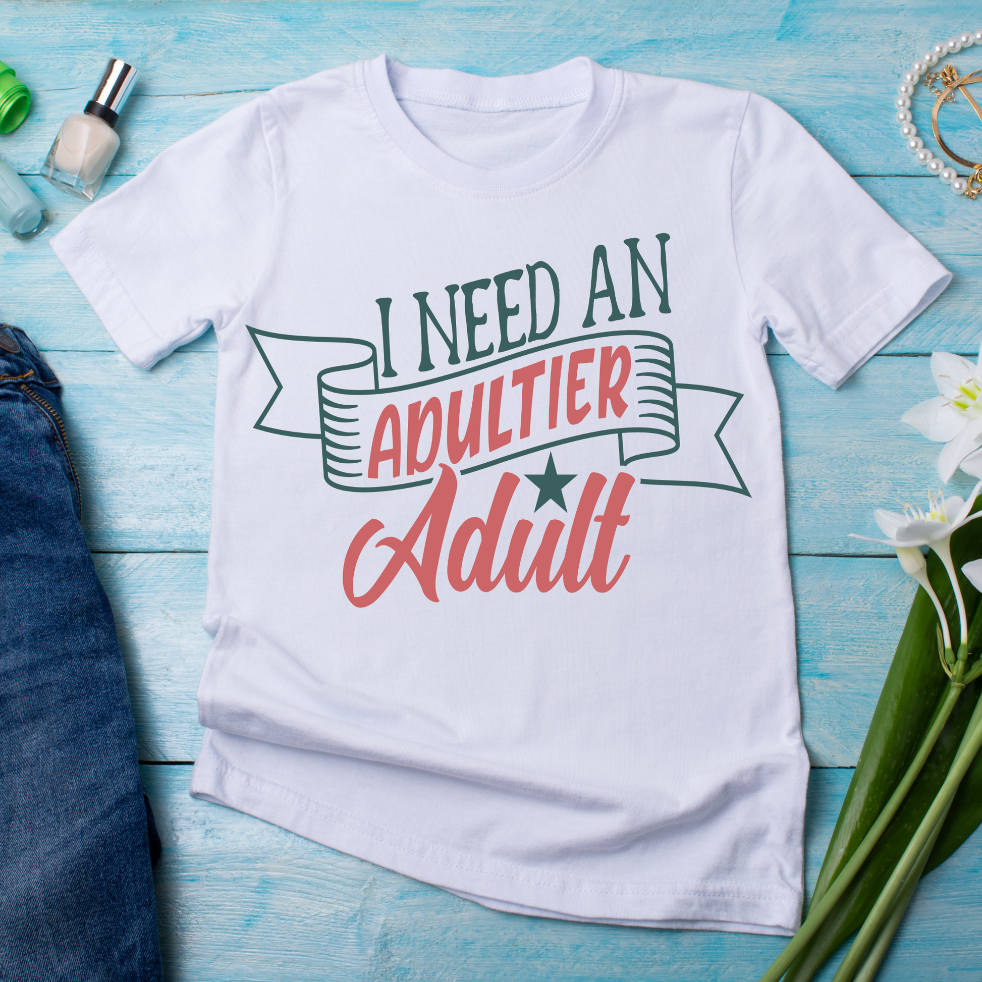 I need an adultier adult - Women's funny t-shirt - Premium t-shirt from Lees Krazy Teez - Just $19.95! Shop now at Lees Krazy Teez