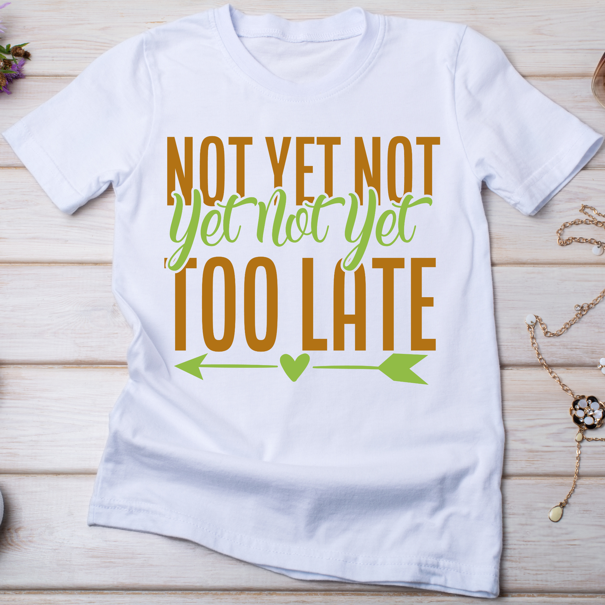 Not yet not yet sayings and quotes - trendy Women's t shirt - Premium t-shirt from Lees Krazy Teez - Just $19.95! Shop now at Lees Krazy Teez