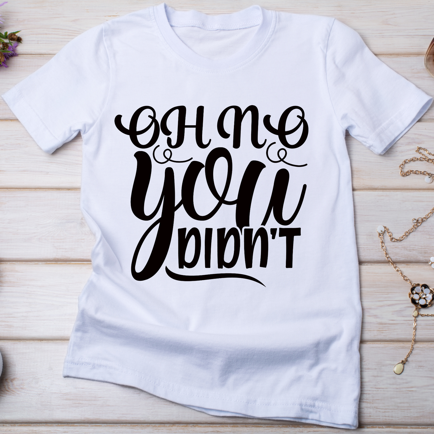 Oh no you didn't t shirts with sayings - trendy Women's t shirt - Premium t-shirt from Lees Krazy Teez - Just $19.95! Shop now at Lees Krazy Teez