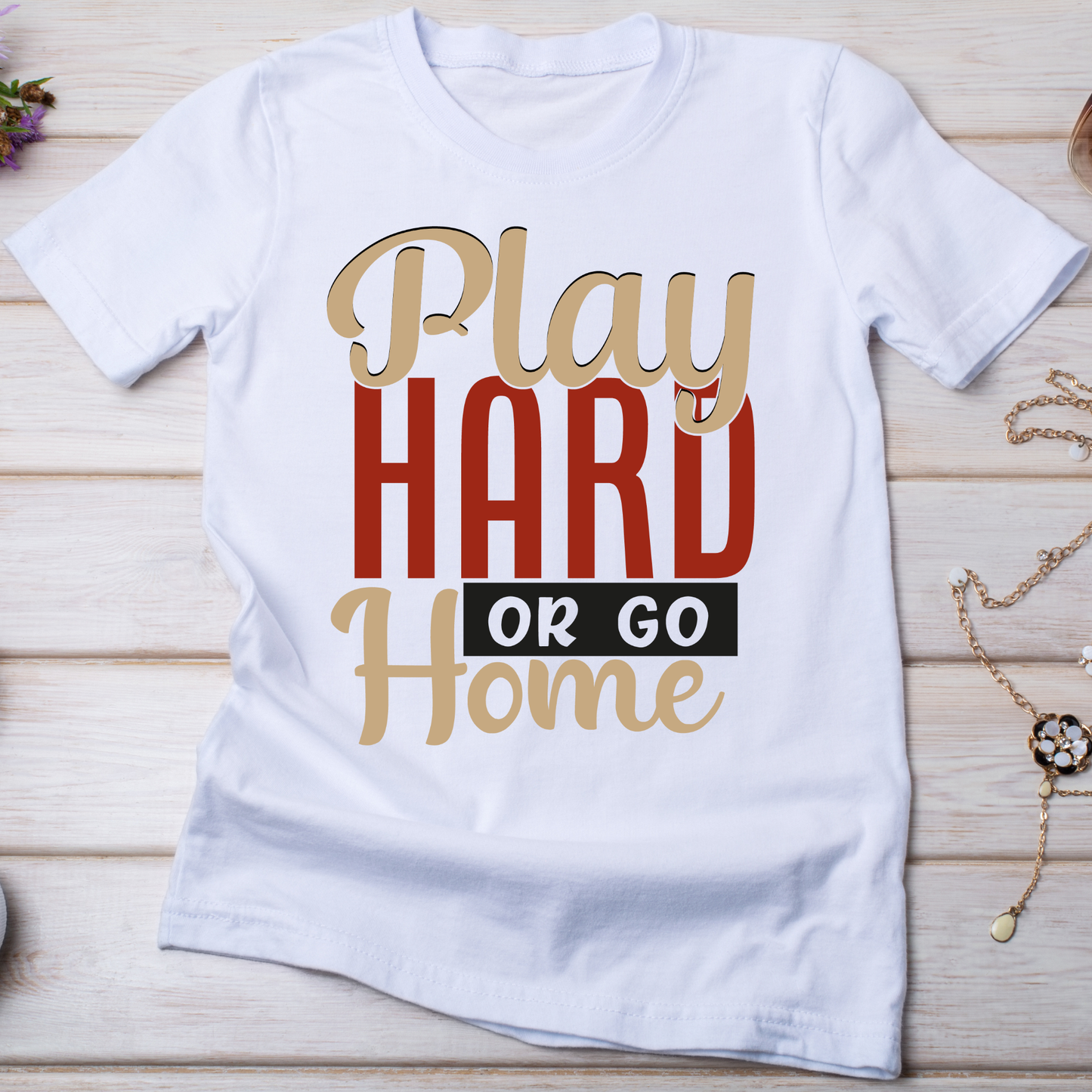 Play hard or go home - trendy Women's t shirt - Premium t-shirt from Lees Krazy Teez - Just $19.95! Shop now at Lees Krazy Teez