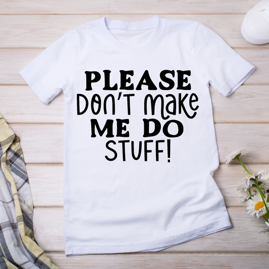 Please don't make me do stuff - women's funny t-shirt - Premium t-shirt from Lees Krazy Teez - Just $19.95! Shop now at Lees Krazy Teez