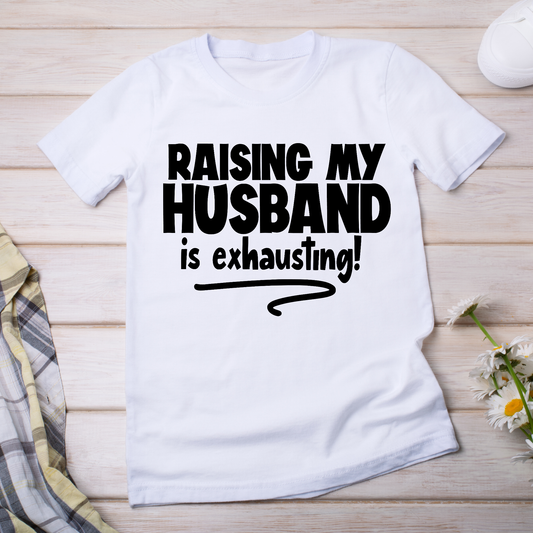 Raising my husband is exhausting - women's funny t-shirt - Premium t-shirt from Lees Krazy Teez - Just $19.95! Shop now at Lees Krazy Teez