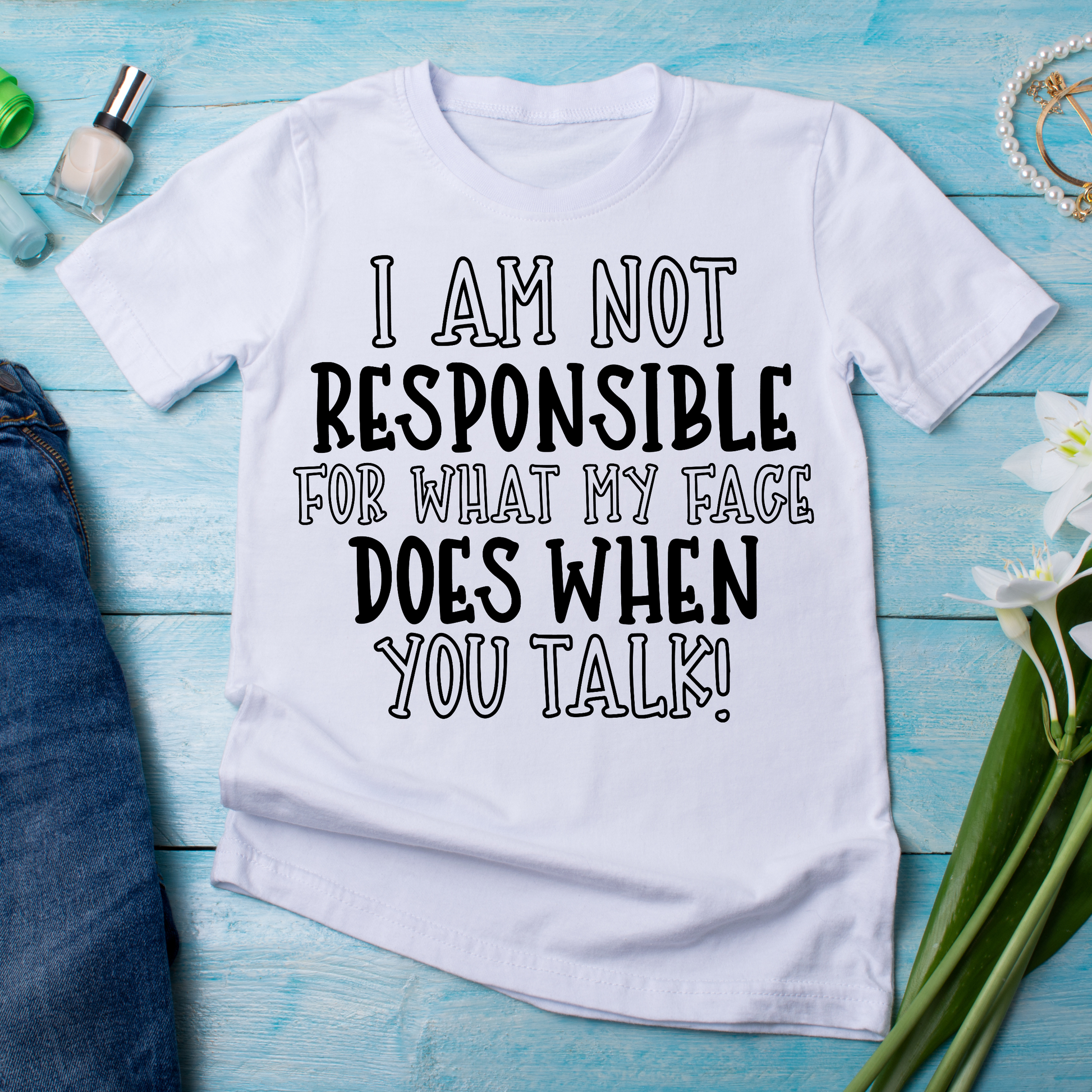 I am not responsible for what my face does - Funny t-shirt for women - Premium t-shirt from Lees Krazy Teez - Just $19.95! Shop now at Lees Krazy Teez